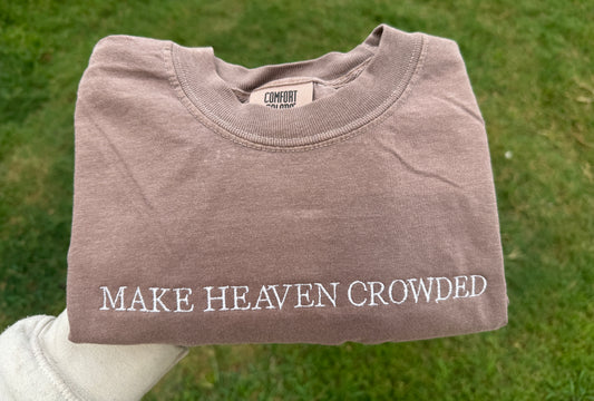 MAKE HEAVEN CROWDED SHIRT
